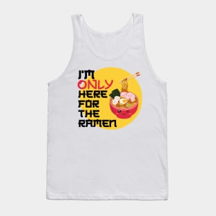 I'm only here for the ramen Tank Top